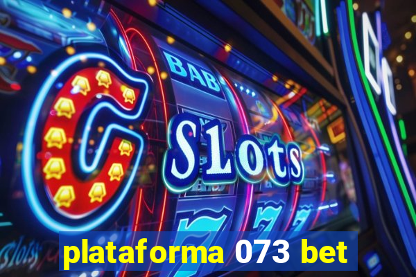 plataforma 073 bet